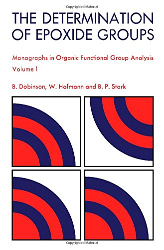The determination of epoxide groups (Monographs in organic functional group analysis, v. 1)