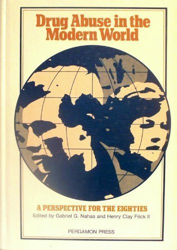 Drug Abuse in the Modern World: A Perspective for the Eighties - Symposium Proceedings