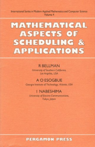 Mathematical Aspects of Scheduling and Applications: Modern Applied Mathematics and Computer Science
