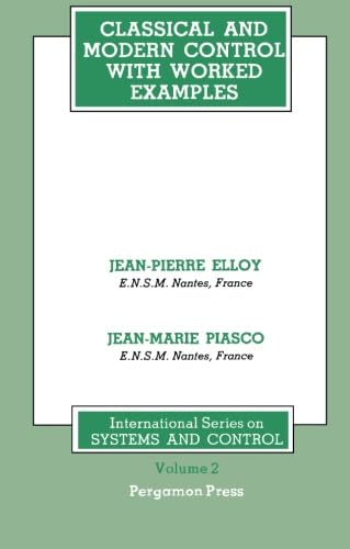 Classical and Modern Control with Worked Examples: International Series on Systems and Control, Volume 2