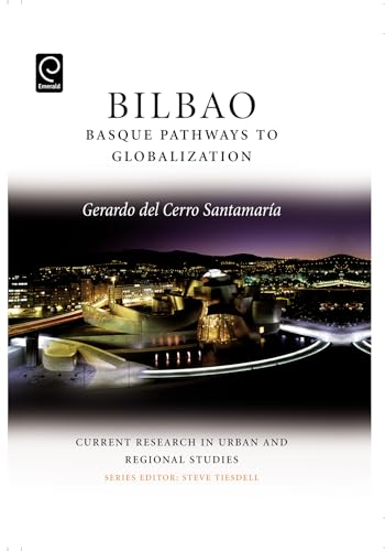 Bilbao: Basque Pathways to Globalization (Current Research in Urban and Regional Studies, Band 1)