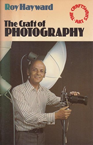 The Craft of Photography (The Craftsman's Art Series)