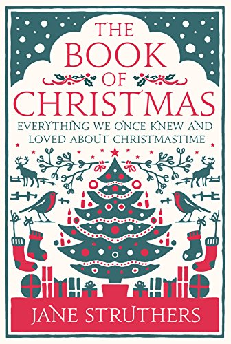 The Book of Christmas: Everything We Once Knew and Loved About Christmastime