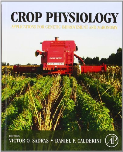 Crop Physiology: Applications for Genetic Improvement and Agronomy