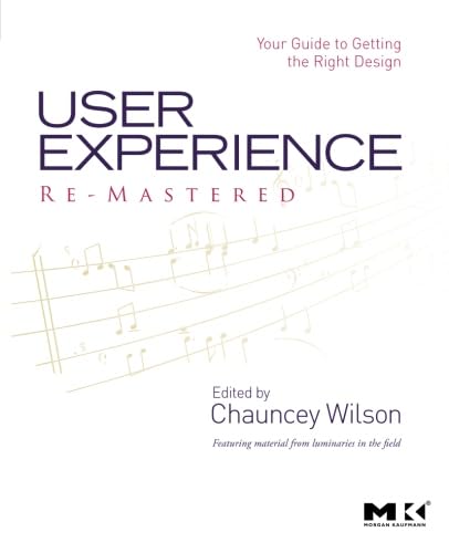 User Experience Re-Mastered: Your Guide to Getting the Right Design