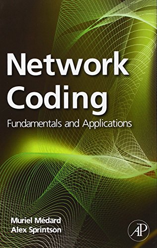 Network Coding: Fundamentals and Applications
