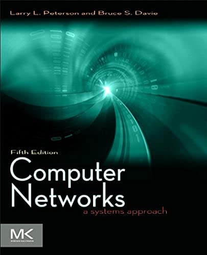 Computer Networks: A Systems Approach (The Morgan Kaufmann Series in Networking)