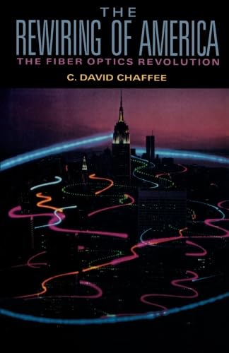 The Rewiring of America the Fiber Optics Revolution
