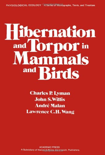Hibernation and Torpor in Mammals and Birds (Physiological Ecology)