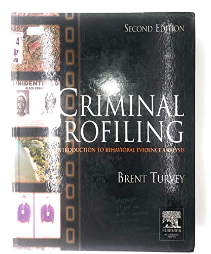 Criminal Profiling: An Introduction to Behavioral Evidence Analysis