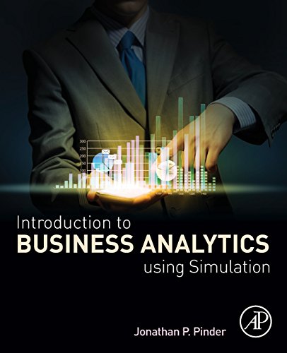 Introduction to Business Analytics Using Simulation