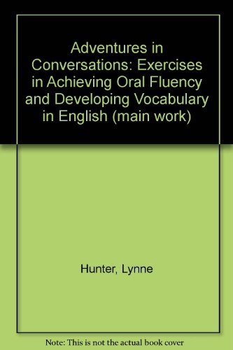 Adventures in Conversations: Exercises in Achieving Oral Fluency and Developing Vocabulary in English (main work)