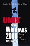 UNIX and Windows 2000 Handbook, The: Planning, Integration and Administration