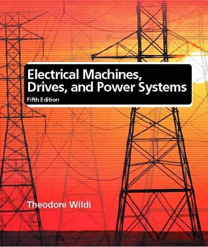 Electrical Machines, Drives, and Power Systems (5th Edition)
