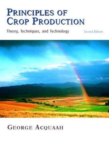 Principles of Crop Production: Theory, Techniques, and Technology