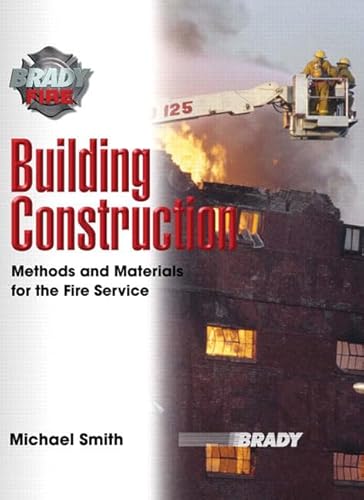 Building Construction: Methods and Materials for the Fire Service