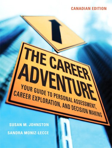 The Career Adventure: Your Guide to Personal Assessment, Career Exploration, and Decision Making, Canadian Edition