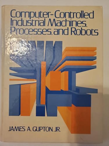 Computer-Controlled Industrial Machines, Processes, and Robots