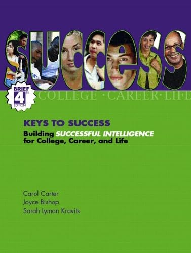 Keys To Success: Building Successful Intelligence For College, Career And Life, Brief Edition