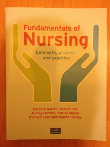 Fundamentals of Nursing: Concepts, Process and Practice
