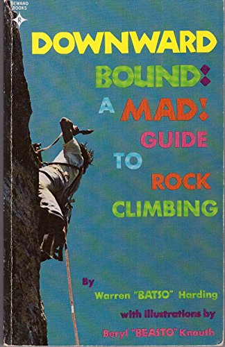 Downward Bound: A Mad Guide to Rock Climbing