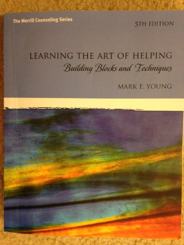 Learning the Art of Helping: Building Blocks and Techniques (5th Edition) (The Merrill Counseling)