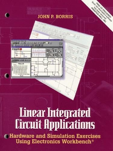 Linear Integrated Circuit Applications: Hardware and Simulation Exercise Using Electronics Workbench: Hardware and Software Exercises Using Electronics Workbench