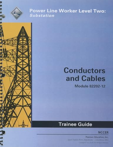 Conductors and Cables Trainee Guide: Power Line Worker Level Two: Substation Module 82202-12