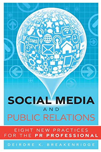 Social Media and Public Relations: Eight New Practices for the PR Professional