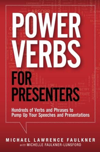 Power Verbs for Presenters: Hundreds of Verbs and Phrases to Pump Up Your Speeches and Presentations