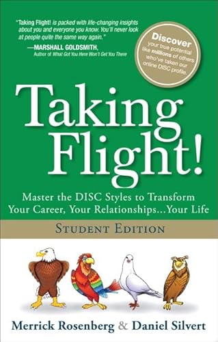 Taking Flight!: Master the DISC Styles to Transform Your Career, Your Relationships...Your Life, Student Edition