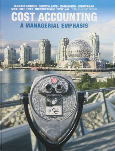 Cost Accounting: A Managerial Emphasis, Sixth Canadian Edition Plus NEW MyAccountingLab with Pearson eText -- Access Card Package (6th Edition)