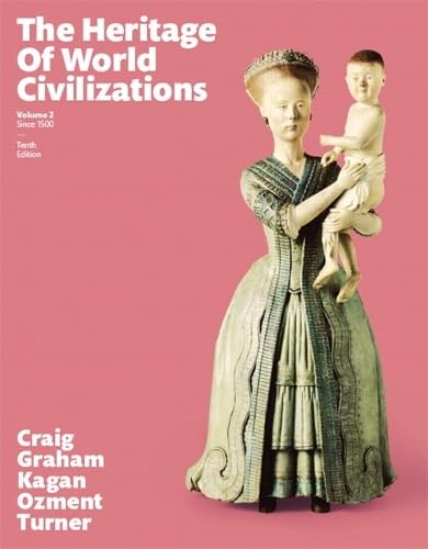Heritage of World Civilizations, The, Volume 2 (10th Edition)