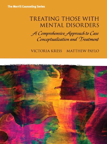 Treating Those with Mental Disorders: A Strength-Based, Comprehensive Approach to Case Conceptualization and Treatment with Enhanced Pearson eText -- Access Card Package