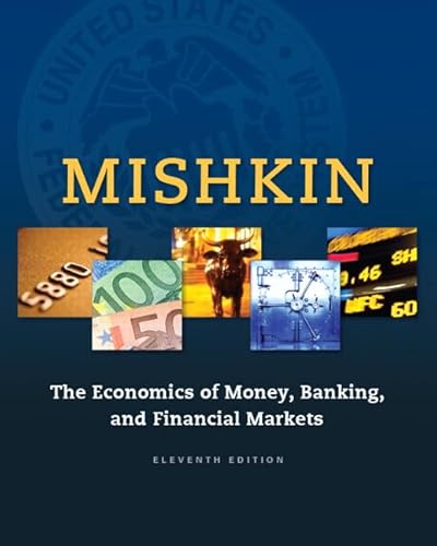 The Economics of Money, Banking and Financial Markets (11th Edition)