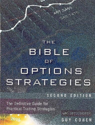 Bible of Options Strategies, The: The Definitive Guide for Practical Trading Strategies
