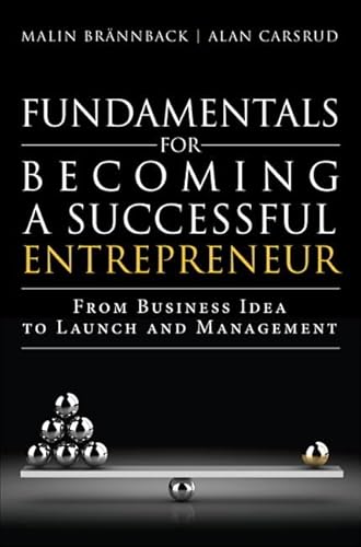 Fundamentals for Becoming a Successful Entrepreneur: From Business Idea to Launch and Management
