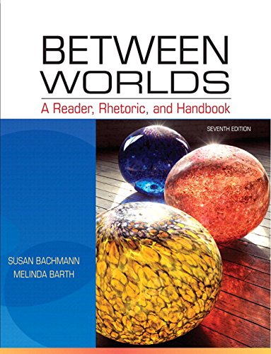 Between Worlds: A Reader, Rhetoric, and Handbook Plus MyLab Writing -- Access Card Package (7th Edition)