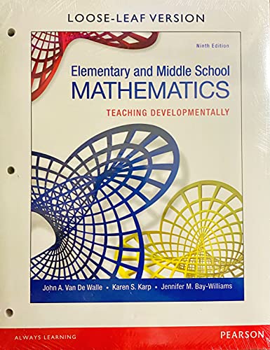 Elementary and Middle School Mathematics: Teaching Developmentally (Teaching Student-Centered Mathematics Series)