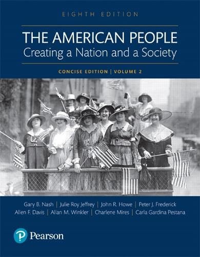 The American People: Creating a Nation and a Society: Since 1865: Creating a Nation and a Society: Concise Edition, Volume 2