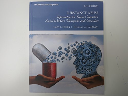Substance Abuse: Information for School Counselors, Social Workers, Therapists, and Counselors