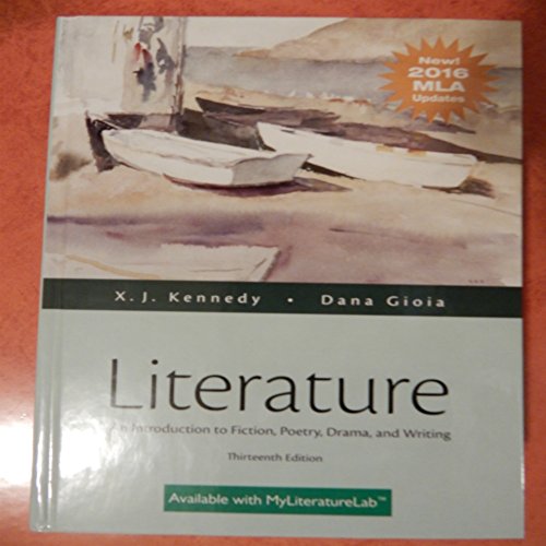 Literature: An Introduction to Fiction, Poetry, Drama, and Writing: New! 2016 MLA Updates
