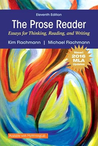 PROSE READER ESSAYS FOR TH-11E: Essays for Thinking, Reading and Writing: New! 2016 MLA Updates