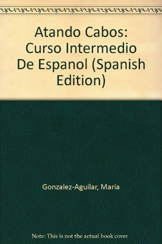 Atando Cabos: Curso Intermedio De Espanol