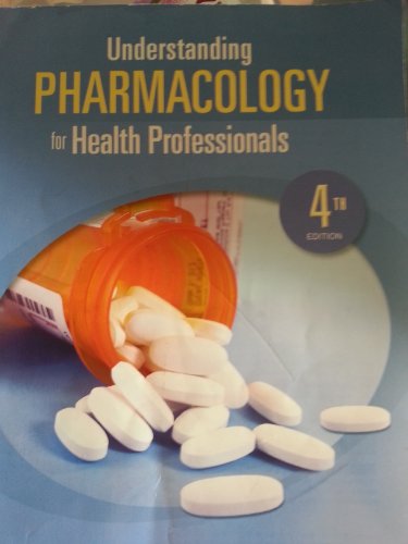 Understanding Pharmacology for Health Professionals (4th Edition)