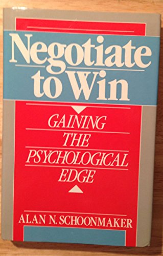 Negotiate to Win: Gaining the Psychological Edge