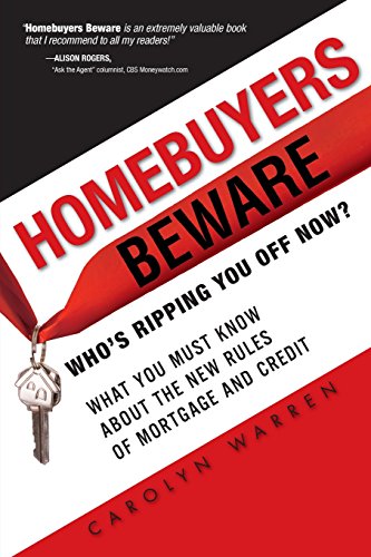 Homebuyers Beware: Who¿s Ripping You Off Now?--What You Must Know About the New Rules of Mortgage and Credit