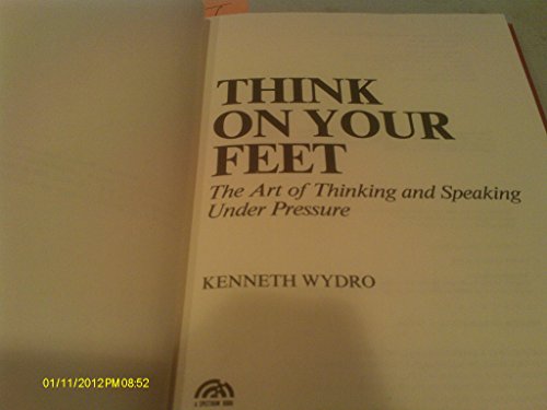 Think on your feet: The art of thinking and speaking under pressure (A Spectrum book)