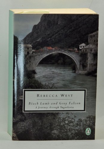 Black Lamb And Grey Falcon: A Journey Through Yugoslavia