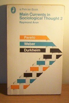 MAIN CURRENTS IN SOCIOLOGICAL THOUGHT: V. 2 (PELICAN)